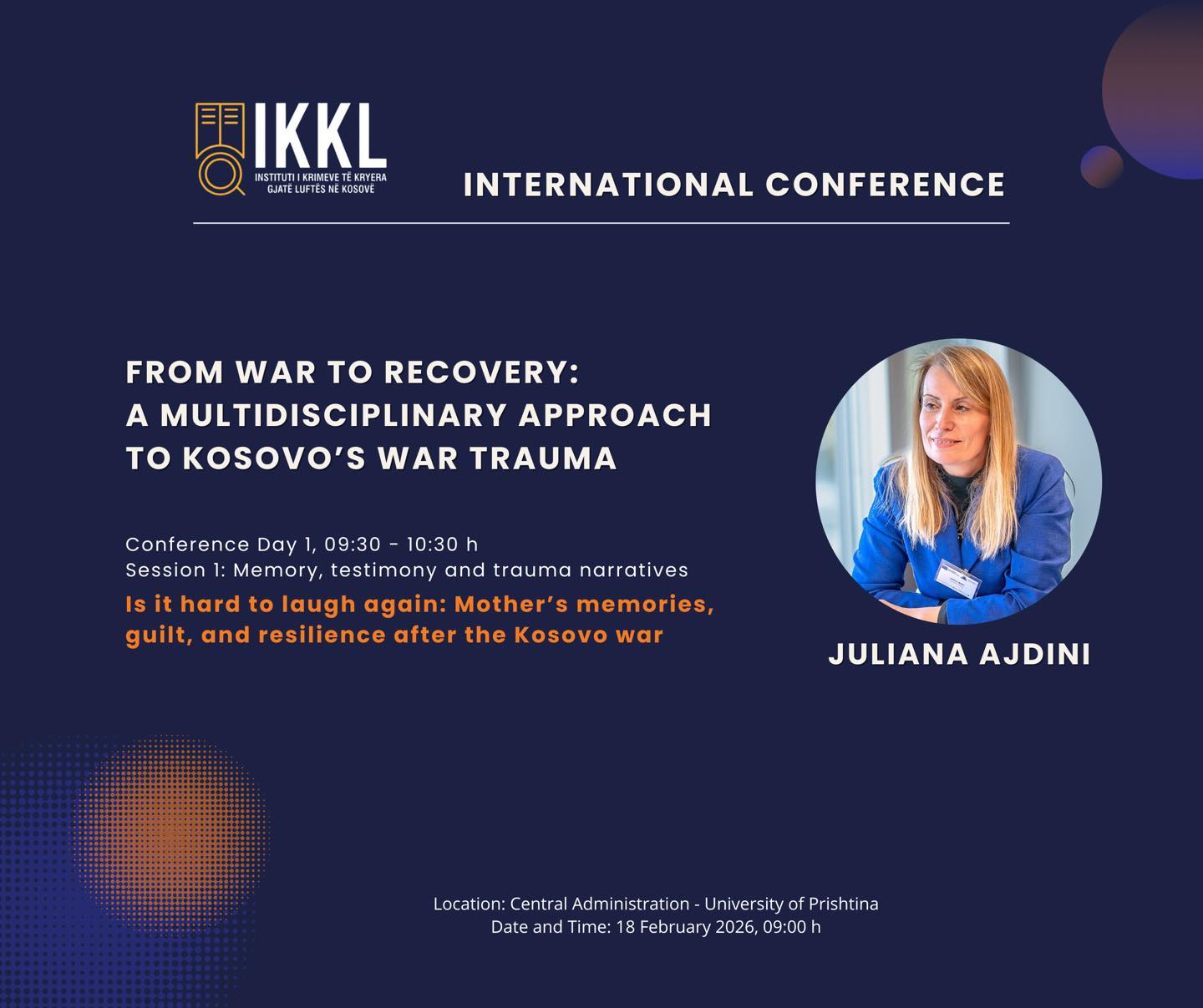 Juliana Ajdini, Universiteti i Tiranës – Merr pjesë në konferencën e IKKL-së me punimin shkencor: “Is it hard to laugh again: Mother’s memories, guilt, and resilience after the Kosovo war”.